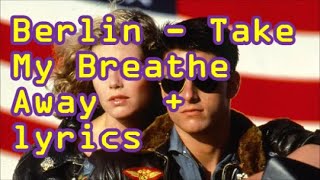Berlin   Take My Breathe Away   +   lyrics