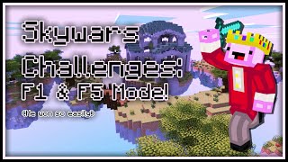 doing the f5 and f1 in challenge for skywars :p