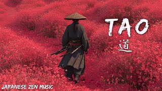 TAO — 道 —｜Japanese Zen Music for Meditation, Focus & Healing