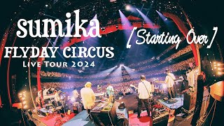 sumika / Starting Over 【『sumika Film #15』 sumika Live Tour 2024「FLYDAY CIRCUS」2024.4.21 at ぴあアリーナMM】