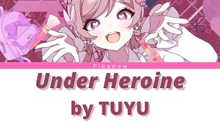 アンダーヒロイン /『ッズ』 Under Heroine by TUYU【Kan/Rom/Eng Lyrics】