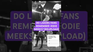 DO LAKERS FANS REMEMBER JODIE MEEKS? (REUPLOAD) #lakers #nba #nbahighlights #nbaedits #shorts #ytfyp