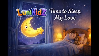 🌙✨ Time to Sleep, My Love | Calming Bedtime Lullaby for Kids 🌟😴