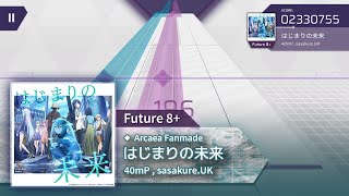 [ArcCreate] はじまりの未来  / 40mP , sasakure.UK (FTR - 8+)