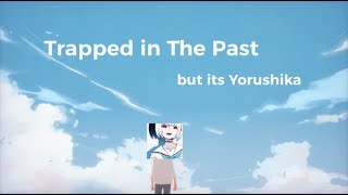 Trapped in the Past, but it's Yorushika