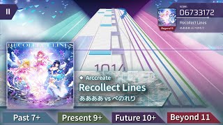 (Re-up) [ArcCreate] Recollect Lines -  / ああああ vs ぺのれり (PST - 7+ , PRS - 9+ , FTR - 10+ , BYD - 11)